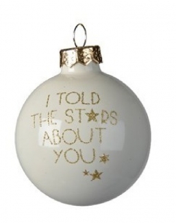 Χριστουγεννιάτικη γυάλινη μπάλα λευκή I told the stars about you 6εκ  από την εταιρία Epilegin. Χριστουγεννιάτικη γυάλινη μπάλα λευκή I told the stars about you 6εκ  από την εταιρία Epilegin.